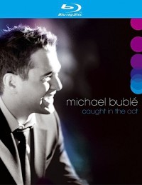 Bublé, Michael: Caught in the Act (2005)